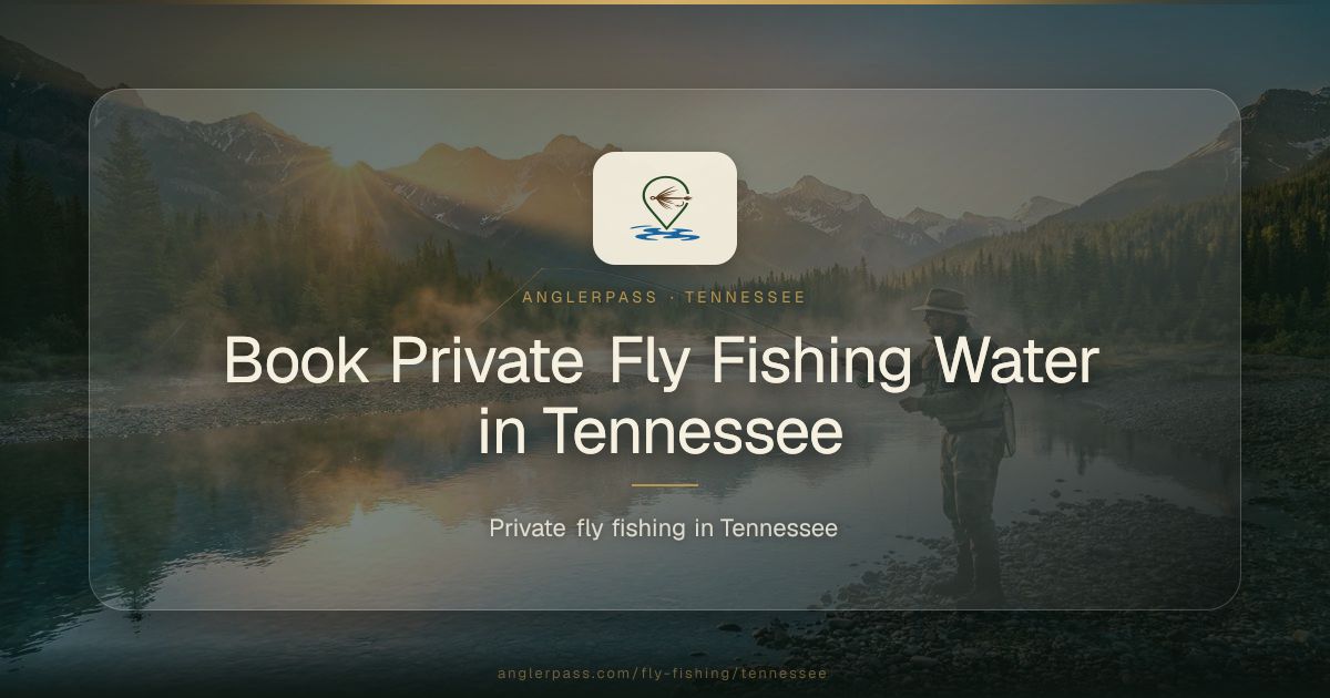 Private Water Fly Fishing in Tennessee | AnglerPass